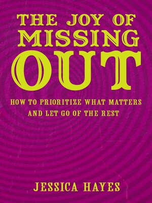 cover image of The Joy of Missing Out--How to Prioritize What Matters and Let Go of the Rest